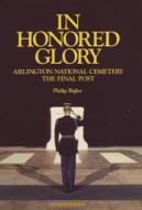 In Honored Glory Arlington National Cemetery, The Final Post by Philip Bigler 