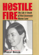 Hostile Fire  The Life and Death of First Lieutenant Sharon Lane by Philip Bigler