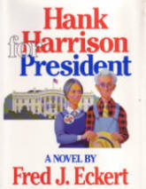 Hank Harrison for President a novel by Fred Eckert