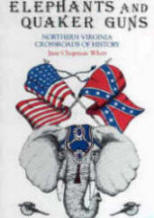 Elephants and Quaker Guns Northern Virginia, Crossroads of History Northern Virginia Crossroads of History by Jane Chapman Whitt 